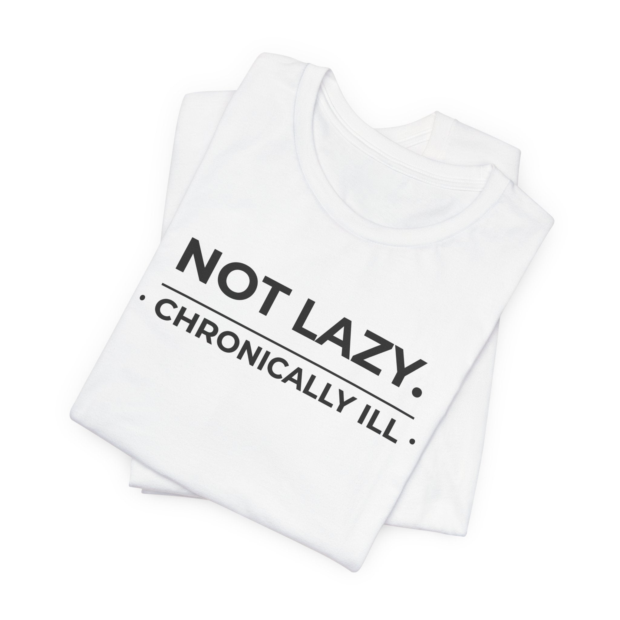Unisex Not Lazy Chronically Ill