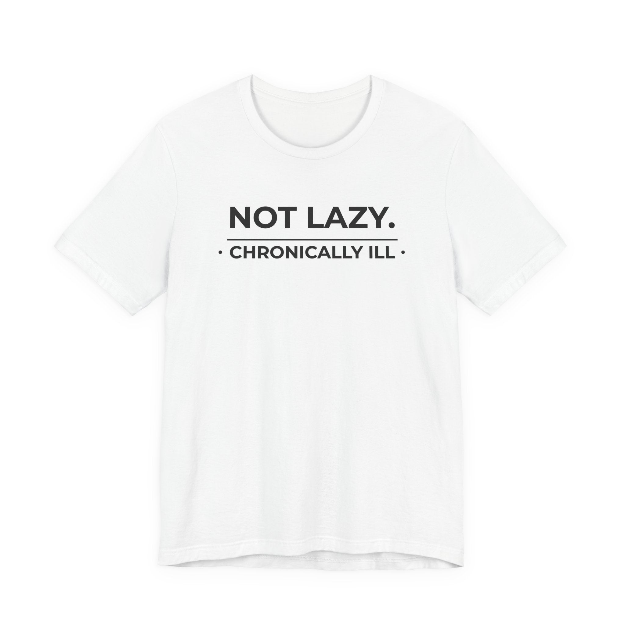 Unisex Not Lazy Chronically Ill